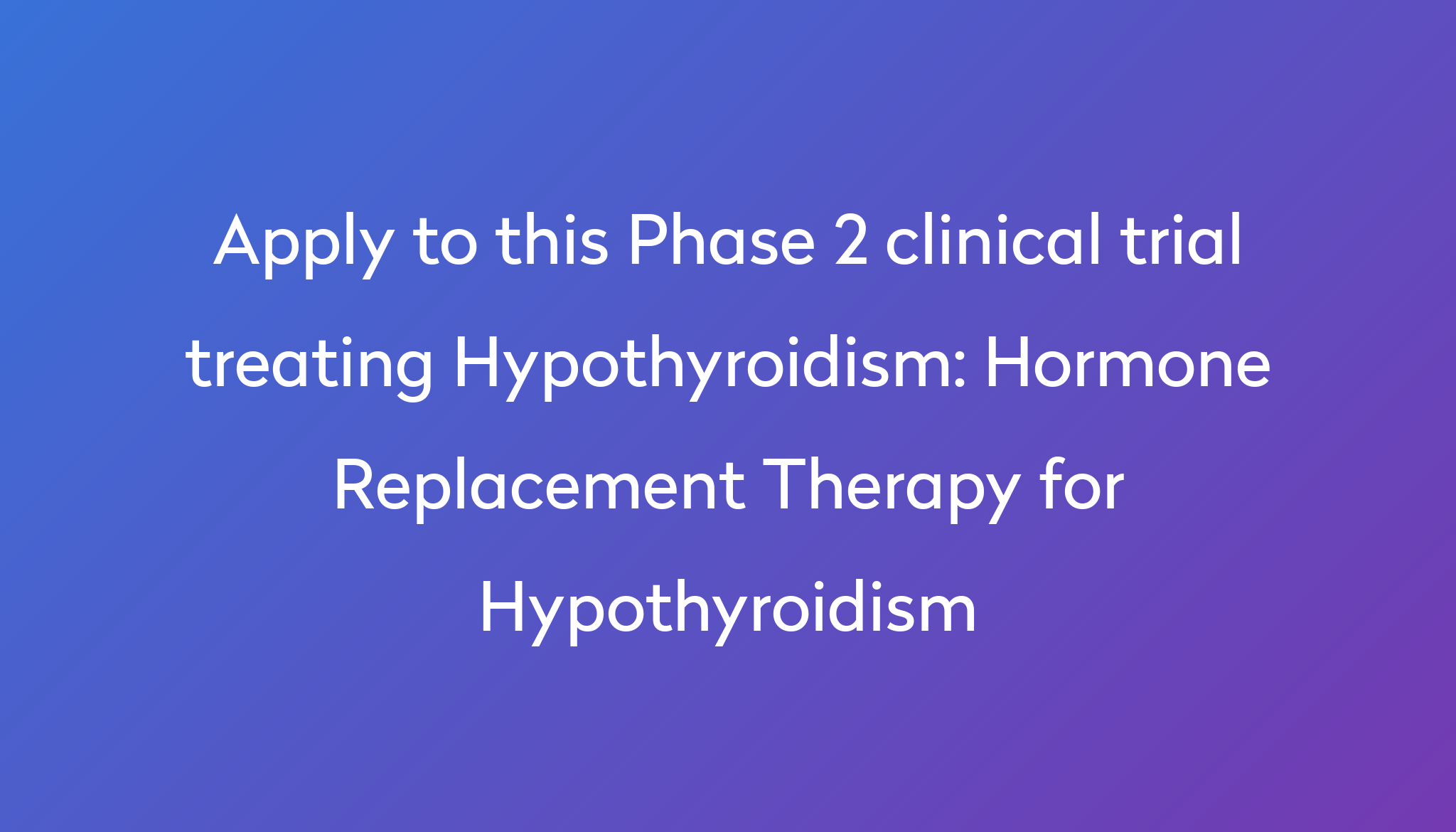 hormone-replacement-therapy-for-hypothyroidism-clinical-trial-2024-power